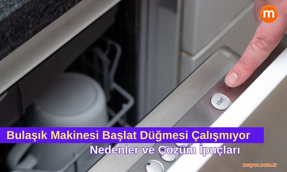 Maytag Bulaşık Makinesi Başlat Düğmesi Çalışmıyor